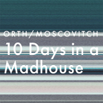 Philadelphia: Rene Orth’s “10 Days in a Madhouse” with a libretto by Hannah Moscovitch premieres September 21