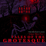 Toronto: White Mills Theatre Co. presents “Tales of the Grotesque” October 16-November 2